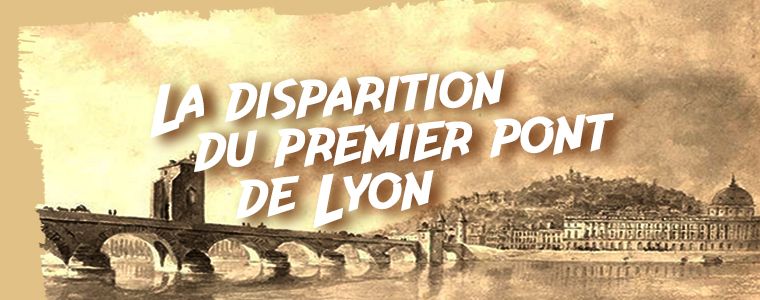La Disparition du Premier pont de Lyon